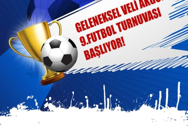 9. VELİ AKGÜN FUTBOL TURNUVASI BAŞLIYOR !